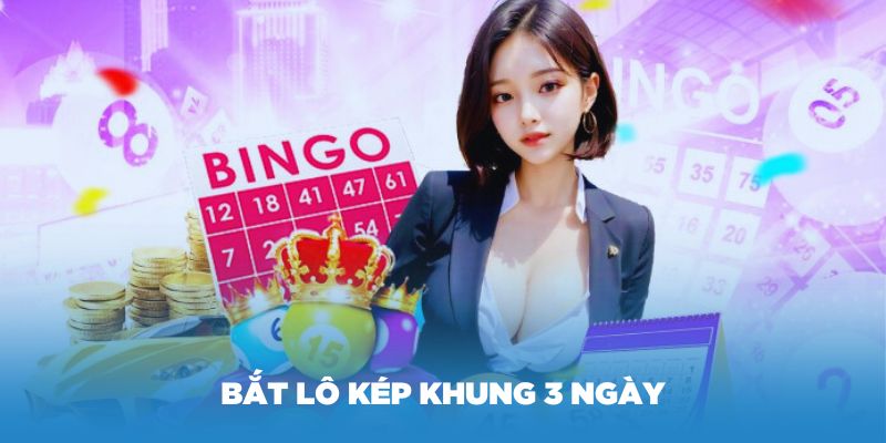 Bắt lô kép khung 3 ngày theo lô đầu câm